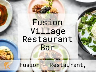 Fusion Village Restaurant Bar