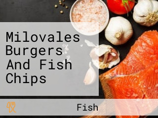 Milovales Burgers And Fish Chips