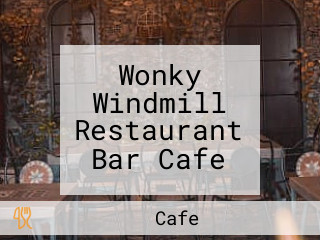 Wonky Windmill Restaurant Bar Cafe