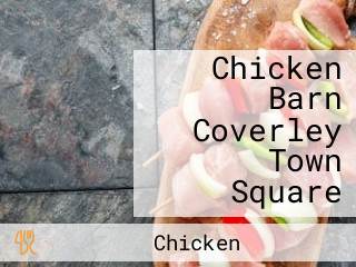 Chicken Barn Coverley Town Square