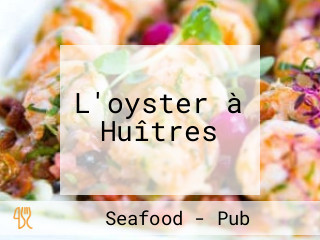 L'oyster à Huîtres