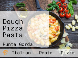 Dough Pizza Pasta