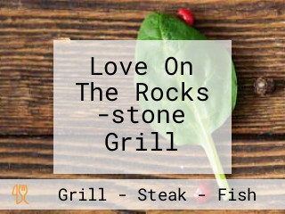 Love On The Rocks -stone Grill