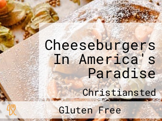 Cheeseburgers In America's Paradise