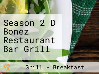 Season 2 D Bonez Restaurant Bar Grill