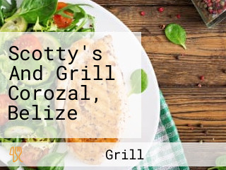 Scotty's And Grill Corozal, Belize