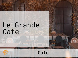 Le Grande Cafe