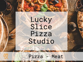 Lucky Slice Pizza Studio