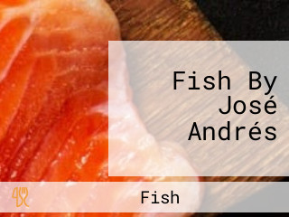 Fish By José Andrés